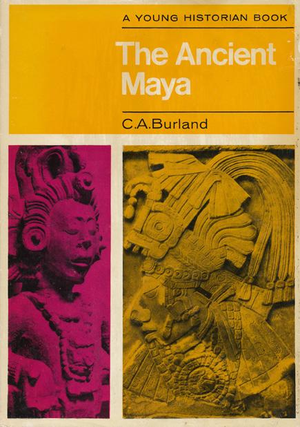 The Ancient Maya - C. A. Burland (The Young Historian series)(Weidenfeld & Nicolson) (image)