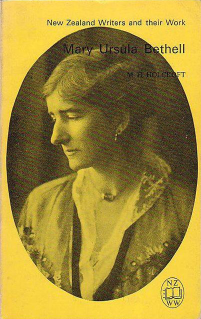 Mary Ursula Bethell by M. H. Holcroft (O.U.P) (New Zealand Writers and their Work) (image)Holcroft, M. H.Published by Oxford University Press (1975), Wellington, 1975