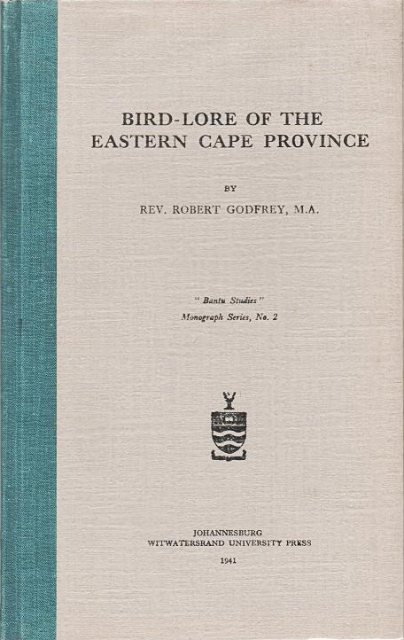 Bird-lore of the Eastern Cape Province (Bantu Studies Monograph Series/Witwatersrand UP (image)