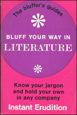 Bluff Your Way in Literature - Martin Seymour-Smith (Bluffer's Guides) (image)