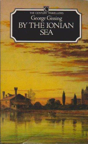 By the Ionian Sea by George Gissing (Century Travellers) (image)