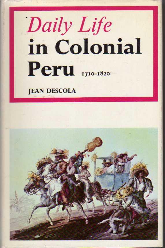 Daily Life in Colonial Peru (by Jean Descola) (image)