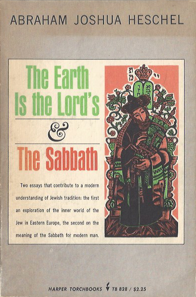 The Earth is the Lord’s and The Sabbath - Abraham Joshua Heschel. 1966. TB 828 (image)