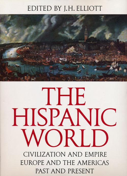 The Hispanic World. J.H. Elliott, ed. (The Great Civilizations) (Thames & Hudson) (image)