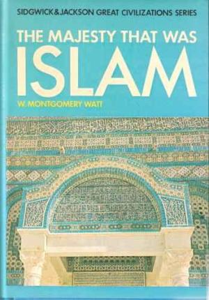 The Majesty that was Islam by H. Montgomery Watt (Sidgwick & Jackson) (image)