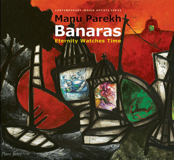 Manu Parekh: Banaras: Eternity Watches Time (Contemporary Indian Artists Series/Mapin) (image)