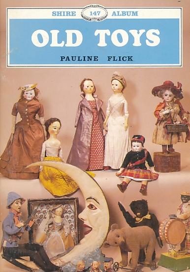 Old Toys by Pauline Flick (Shire Albums) (Shire Publications) (imae)