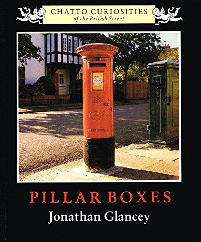 Pillar Boxes (by Jonathan Glancey) (Chatto Curiosities of the British Street) (image)