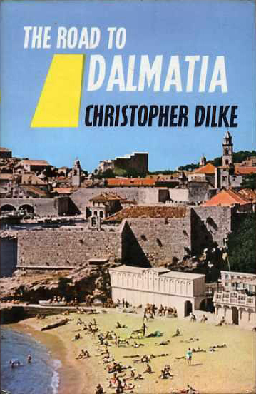 The Road to Dalmatia - Dilke (Highways to the Sun/Eyre & Spottiswoode) (image)