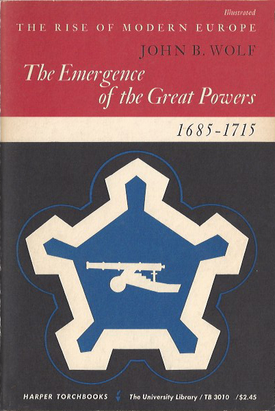 The Emergence of the Great Powers, 1685-1715 - John B. Wolf. 1962  TB 3010. (image)