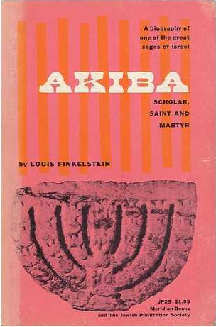 Akiba:  Scholar, Saint, and Martyr (by Louis Finkelstein) (image)