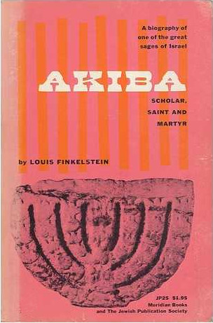 Akiba: Scholar, Saint, and Martyr (by Louis Finkelstein) (image)